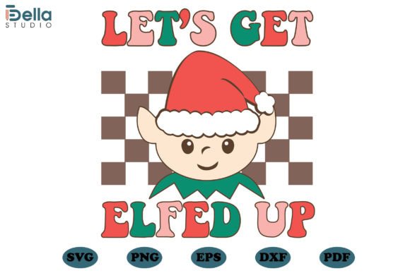 Download Let's Get Elfed Up Christmas SVG Files - Elf Collection